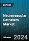 Neurovascular Catheters Market by Type, Application, End-use - Global Forecast 2025-2030 - Product Image