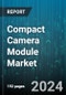 Compact Camera Module Market by Component (Driver IC, Lens, Processor), Focus Mechanisms (Autofocus, Fixed Focus), Connectivity, Distribution Channel, Application, End-Use Industry - Global Forecast 2025-2030 - Product Image