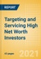 Targeting and Servicing High Net Worth (HNW) Investors - Strategies, Investment Behaviors, Investor Proclivities with regards to Risk, Loyalty, and Product Uptake - Product Thumbnail Image