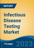 Infectious Disease Testing Market - Industry Size, Share, Trends, Opportunity, and Forecast, 2018-2028- Product Image