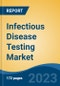 Infectious Disease Testing Market - Industry Size, Share, Trends, Opportunity, and Forecast, 2018-2028 - Product Thumbnail Image