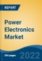 Power Electronics Market, By Device Type (Power Discrete, Power Module and Power IC), By Material (Silicon, Silicon Carbide, Gallium Nitride and Others), By Voltage, By Application, By Region, Competition, Forecast & Opportunities, 2017-2027F - Product Thumbnail Image