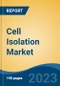 Cell Isolation Market - Industry Size, Share, Trends, Opportunity, and Forecast, 2018-2028 - Product Thumbnail Image