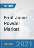 Fruit Juice Powder Market: Global Industry Analysis, Trends, Market Size, and Forecasts up to 2026- Product Image