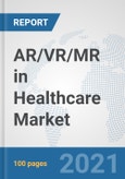 AR/VR/MR in Healthcare Market: Global Industry Analysis, Trends, Market Size, and Forecasts up to 2026- Product Image