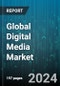 Global Digital Media Market by Type (ePublishing, Game, Online Music), Age Group (18-24 Years, 25-34 Years, 35-44 Years), Gender, Income - Forecast 2024-2030 - Product Thumbnail Image