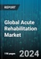 Global Acute Rehabilitation Market by Phase Type (Phase I- Acute Phase, Phase II- Subacute Phase, Phase III- Intensive Outpatient Therapy), Devices Product (Blood Pressure Monitor, Heart Rate Monitor, Rower), Disease Type, End-User Type - Forecast 2024-2030 - Product Thumbnail Image