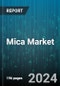 Mica Market by Product, Grade, End Use Industry - Global Forecast 2025-2030 - Product Image