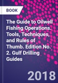 The Guide to Oilwell Fishing Operations. Tools, Techniques, and Rules of Thumb. Edition No. 2. Gulf Drilling Guides- Product Image