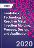 Feedstock Technology for Reactive Metal Injection Molding. Process, Design, and Application- Product Image