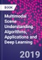 Multimodal Scene Understanding. Algorithms, Applications and Deep Learning - Product Thumbnail Image