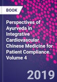 Perspectives of Ayurveda in Integrative Cardiovascular Chinese Medicine for Patient Compliance. Volume 4- Product Image