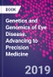 Genetics and Genomics of Eye Disease. Advancing to Precision Medicine - Product Thumbnail Image