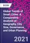 Global Trends of Smart Cities. A Comparative Analysis of Geography, City Size, Governance, and Urban Planning - Product Thumbnail Image