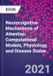 Neurocognitive Mechanisms of Attention. Computational Models, Physiology, and Disease States - Product Thumbnail Image