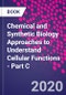 Chemical and Synthetic Biology Approaches to Understand Cellular Functions - Part C - Product Image