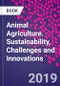 Animal Agriculture. Sustainability, Challenges and Innovations - Product Thumbnail Image