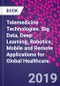 Telemedicine Technologies. Big Data, Deep Learning, Robotics, Mobile and Remote Applications for Global Healthcare - Product Thumbnail Image
