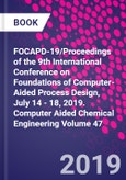 FOCAPD-19/Proceedings of the 9th International Conference on Foundations of Computer-Aided Process Design, July 14 - 18, 2019. Computer Aided Chemical Engineering Volume 47- Product Image