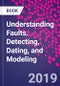 Understanding Faults. Detecting, Dating, and Modeling - Product Thumbnail Image