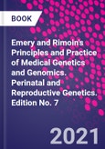 Emery and Rimoin's Principles and Practice of Medical Genetics and Genomics. Perinatal and Reproductive Genetics. Edition No. 7- Product Image