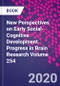 New Perspectives on Early Social-Cognitive Development. Progress in Brain Research Volume 254 - Product Image