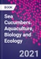 Sea Cucumbers. Aquaculture, Biology and Ecology - Product Image