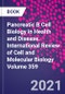 Pancreatic B Cell Biology in Health and Disease. International Review of Cell and Molecular Biology Volume 359 - Product Image