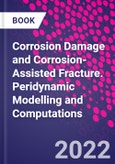 Corrosion Damage and Corrosion-Assisted Fracture. Peridynamic Modelling and Computations- Product Image