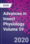 Advances in Insect Physiology. Volume 59 - Product Thumbnail Image