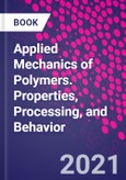 Applied Mechanics of Polymers. Properties, Processing, and Behavior- Product Image
