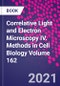 Correlative Light and Electron Microscopy IV. Methods in Cell Biology Volume 162 - Product Thumbnail Image