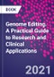 Genome Editing. A Practical Guide to Research and Clinical Applications - Product Thumbnail Image