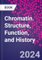 Chromatin. Structure, Function, and History - Product Thumbnail Image