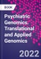 Psychiatric Genomics. Translational and Applied Genomics - Product Image