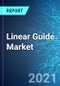 Linear Guide Market: Size & Forecasts with Impact Analysis of COVID-19 (2021-2025) - Product Thumbnail Image