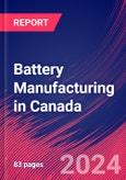 Battery Manufacturing in Canada - Market Size, Industry Analysis, Trends and Forecasts (2024-2029)- Product Image