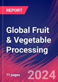 Global Fruit & Vegetable Processing - Industry Market Research Report- Product Image