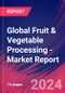 Global Fruit & Vegetable Processing - Industry Market Research Report - Product Image