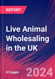 Live Animal Wholesaling in the UK - Market Research Report (2014-2029)- Product Image