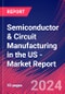 Semiconductor & Circuit Manufacturing in the US - Industry Market Research Report - Product Image