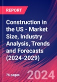 Construction in the US - Market Size, Industry Analysis, Trends and Forecasts (2024-2029)- Product Image