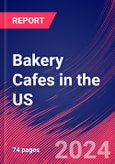 Bakery Cafes in the US - Industry Market Research Report- Product Image