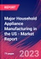 Major Household Appliance Manufacturing in the US - Industry Market Research Report - Product Thumbnail Image