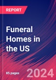 Funeral Homes in the US - Industry Market Research Report- Product Image