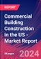Commercial Building Construction in the US - Industry Market Research Report - Product Image