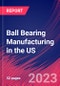 Ball Bearing Manufacturing in the US - Industry Market Research Report - Product Thumbnail Image