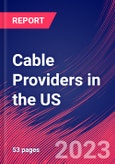 Cable Providers in the US - Industry Market Research Report- Product Image