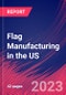 Flag Manufacturing in the US - Industry Market Research Report - Product Thumbnail Image