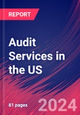 Audit Services in the US - Industry Market Research Report- Product Image